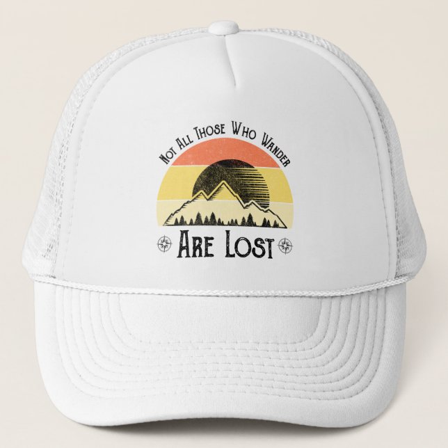 Not All Those Who Wander Are Lost Trucker Hat (Front)