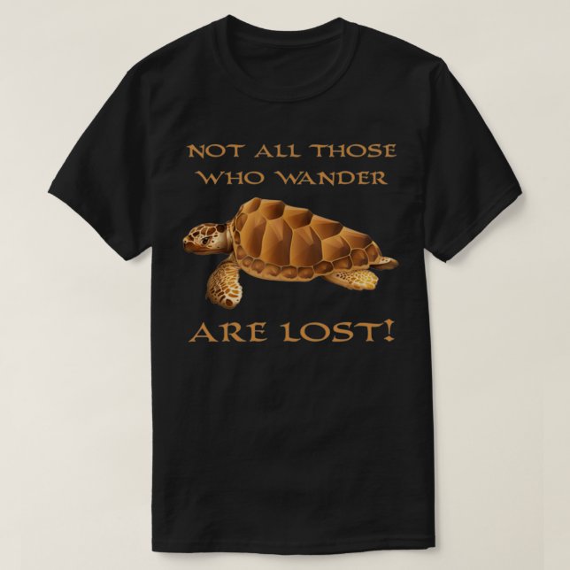 Not All Those Who Wander T-Shirt (Design Front)