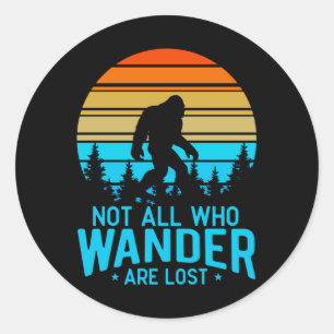 Not All Who Wander are Lost   Bigfoot Retro Design Classic Round Sticker