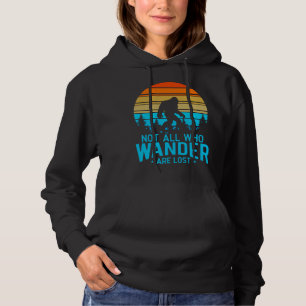 Not All Who Wander are Lost   Bigfoot Retro Design Hoodie