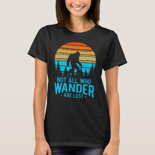 Not All Who Wander are Lost Bigfoot Retro Design T-Shirt
