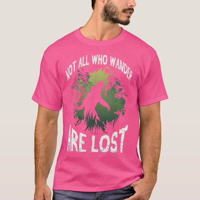 Not All Who Wander Are Lost - Bigfoot Sasquatch Hi T-Shirt (Front)