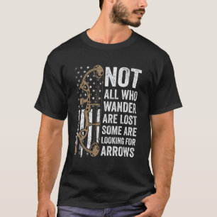 Not All Who Wander Are Lost Bow Funny Archery Amer T-Shirt