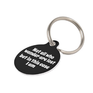 Not All Who Wander Are Lost But I Am Personalised Pet Tag
