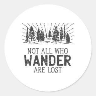 Not All Who Wander Are Lost Camping Hiking Adventu Classic Round Sticker