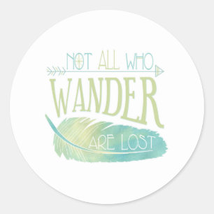 Not All Who Wander Are Lost Classic Round Sticker
