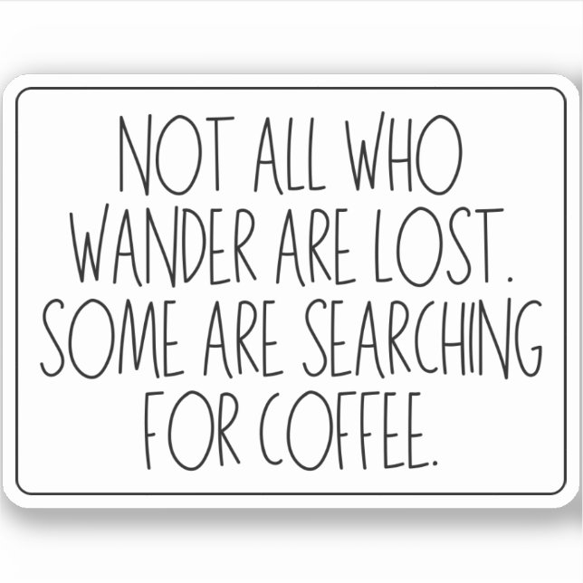 Not All Who Wander Are Lost - Coffee (Front)