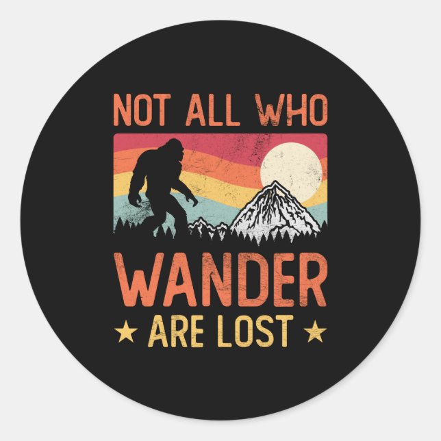 Not All Who Wander Are Lost Cool Bigfoot Classic Round Sticker (Front)