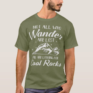Not All Who Wander are Lost Cool Rocks Geologist T-Shirt