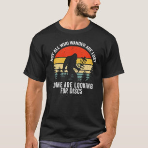 Not All Who Wander Are Lost Disc Golf Big foot Fat T-Shirt