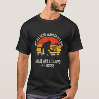 Not All Who Wander Are Lost Disc Golf Bigfoot Chri T-Shirt