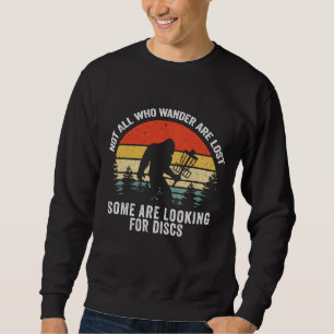 Not All Who Wander Are Lost Disc Golf Bigfoot Fath Sweatshirt