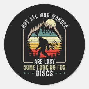 Not All Who Wander Are Lost Disc Golf Bigfoot Sasq Classic Round Sticker