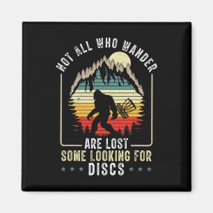 Not All Who Wander Are Lost Disc Golf Bigfoot Sasq Magnet