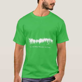 Not All Who Wander Are Lost friends T-Shirt