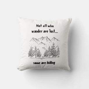 Not All Who Wander are Lost Fun Humour Quote Cushion