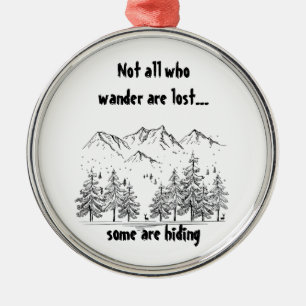 Not All Who Wander are Lost Fun Humour Quote Metal Tree Decoration