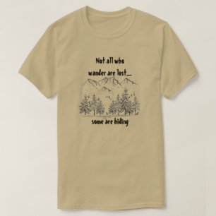 Not All Who Wander are Lost Fun Humour Quote T-Shirt