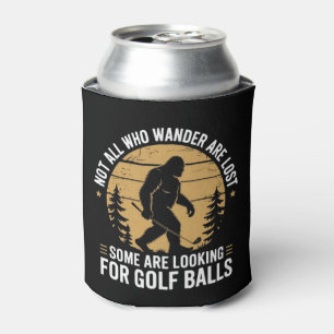 Not all Who Wander Are Lost Funny Bigfoot Golfing Can Cooler