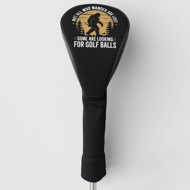 Not all Who Wander Are Lost Funny Bigfoot Golfing  Golf Head Cover (Front)