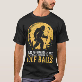 Not All Who Wander Are Lost Funny Bigfoot Golfing T-Shirt