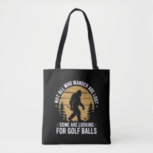 Not all Who Wander Are Lost Funny Bigfoot Golfing  Tote Bag