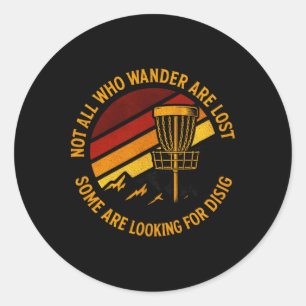 Not All Who Wander Are Lost - Funny Disc Golf Art Classic Round Sticker