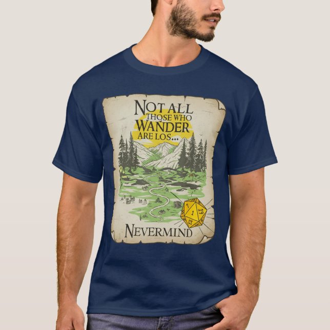 Not All Who Wander are Lost Funny Maps RPG Parody  T-Shirt (Front)