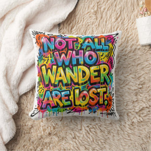 Not All Who Wander Are Lost Graffiti Art Colourful Cushion