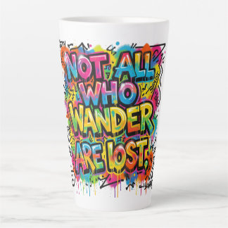 Not All Who Wander Are Lost Graffiti Art Colourful Latte Mug