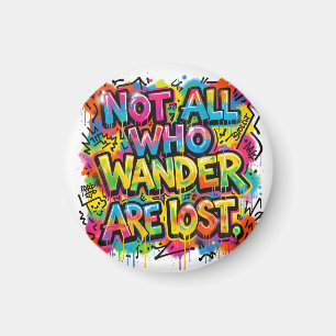 Not All Who Wander Are Lost Graffiti Art Colourful Magnet