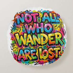 Not All Who Wander Are Lost Graffiti Art Colourful Round Cushion