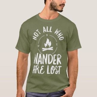 Not All Who Wander Are Lost - Hiking  Adventure T-Shirt