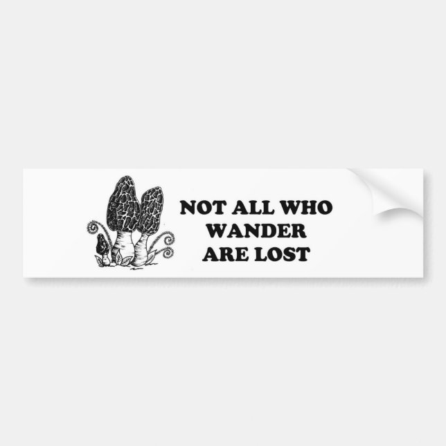 Not All Who Wander Are Lost Morel Bumper Sticker (Front)