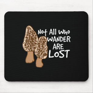 Not All Who Wander Are Lost Morel Hunting Mushroom Mouse Mat