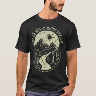 Not All Who Wander Are Lost Mountain Hiking Backpa T-Shirt