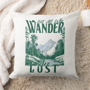 Not All Who Wander Are Lost – Nature Adventure Cushion