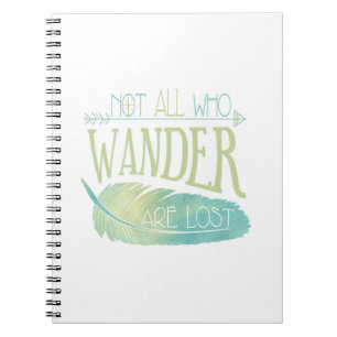 Not All Who Wander Are Lost Notebook