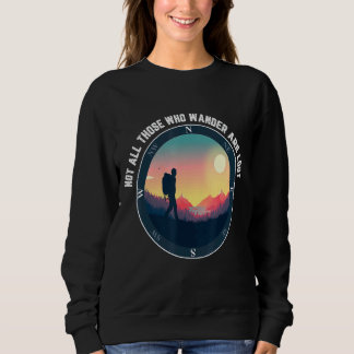 Not All Who Wander Are Lost Outdoor Hiking Sweatshirt