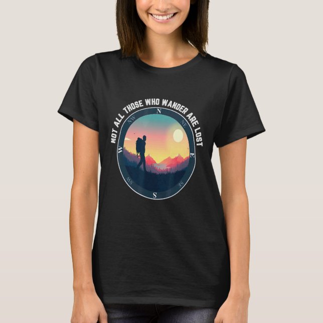 Not All Who Wander Are Lost  Outdoor Hiking T-Shirt (Front)