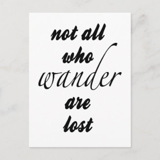 Not All Who Wander Are Lost Postcard