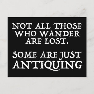 Not All Who Wander Are Lost Some Are Antiquing Postcard