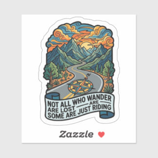 Not All Who Wander Are Lost Some Are Just Riding