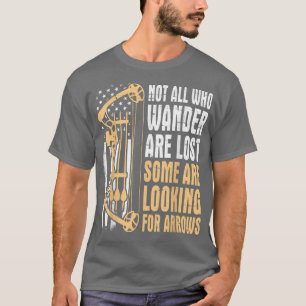 Not All Who Wander Are Lost Some Are Looking For A T-Shirt