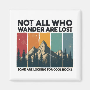 Not All Who Wander Are Lost Some Are Looking For C Magnet