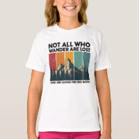 Not All Who Wander Are Lost Some Are Looking For C