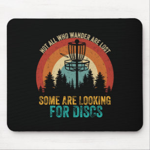 Not All Who Wander Are Lost Some Are Looking For D Mouse Mat