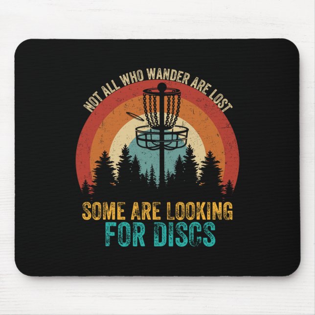 Not All Who Wander Are Lost Some Are Looking For D Mouse Mat (Front)