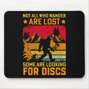 Not All Who Wander Are Lost Some Are Looking For D Mouse Mat