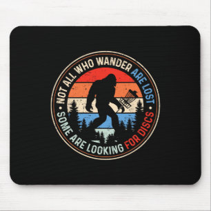 Not All Who Wander Are Lost Some Are Looking For D Mouse Mat